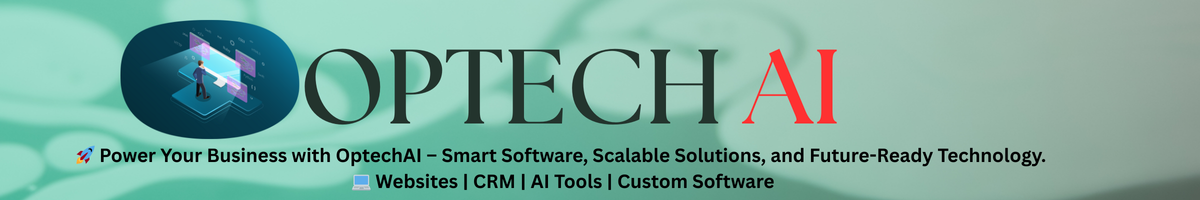 🚀 Power Your Business with OptechAI – Smart Software, Scalable Solutions, and Future-Ready Technology. 💻 Websites | CRM | AI Tools | Custom Software